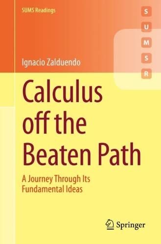 Calculus Off The Beaten Path A Journey Through Its Fundamental Ideas Ignacio Zalduendo