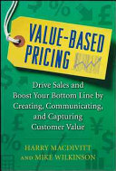 Valuebased Pricing Drive Sales And Boost Your Bottom Line By Creating Communicating And Capturing Customer Value 1st Edition Harry Macdivitt