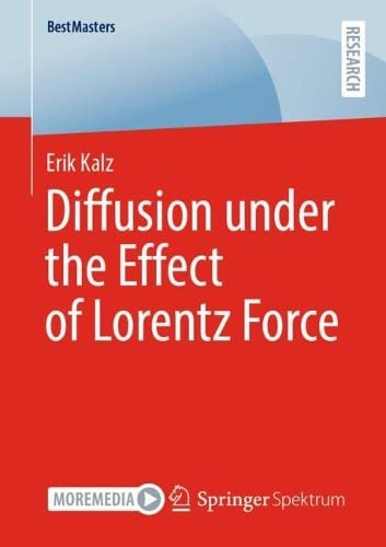 Diffusion Under The Effect Of Lorentz Force Erik Kalz