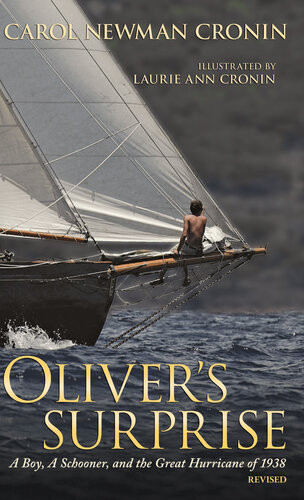 Olivers Surprise A Boy A Schooner And The Great Hurricane Of 1938 Caril Newman Cronin