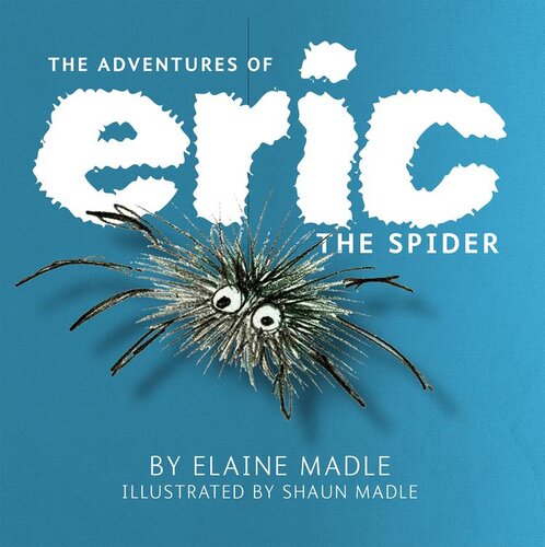 The Adventures Of Eric The Spider Elaine Madle
