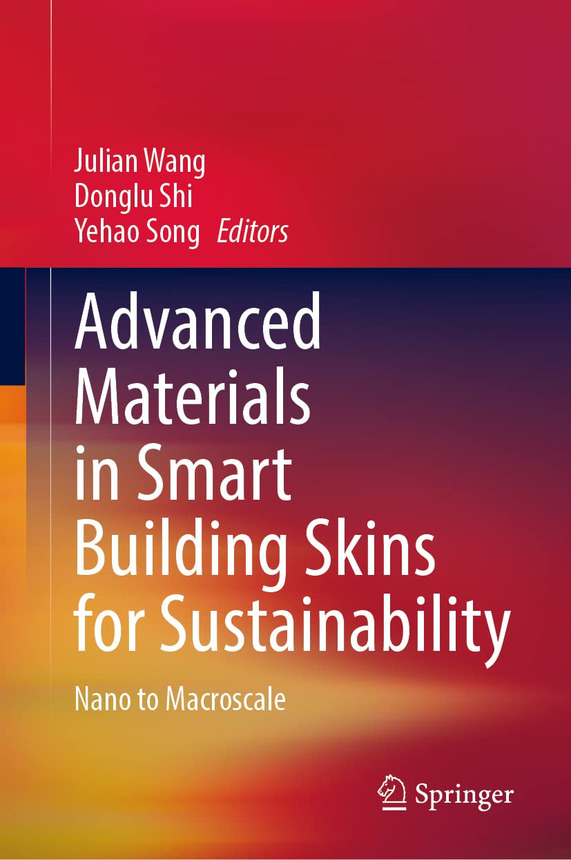 Advanced Materials In Smart Building Skins For Sustainability From Nano To Macroscale Julian Wang