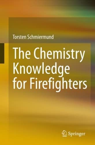The Chemistry Knowledge For Firefighters Torsten Schmiermund