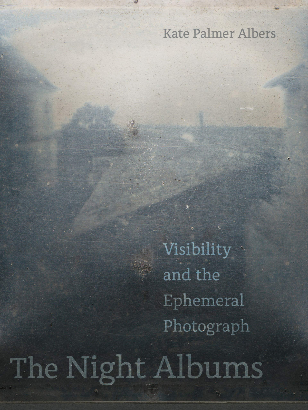 The Night Albums Visibility And The Ephemeral Photograph 1st Edition Kate Palmer Albers
