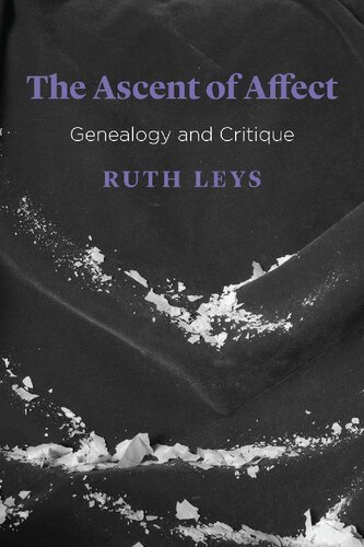 The Ascent Of Affect Genealogy And Critique Ruth Leys