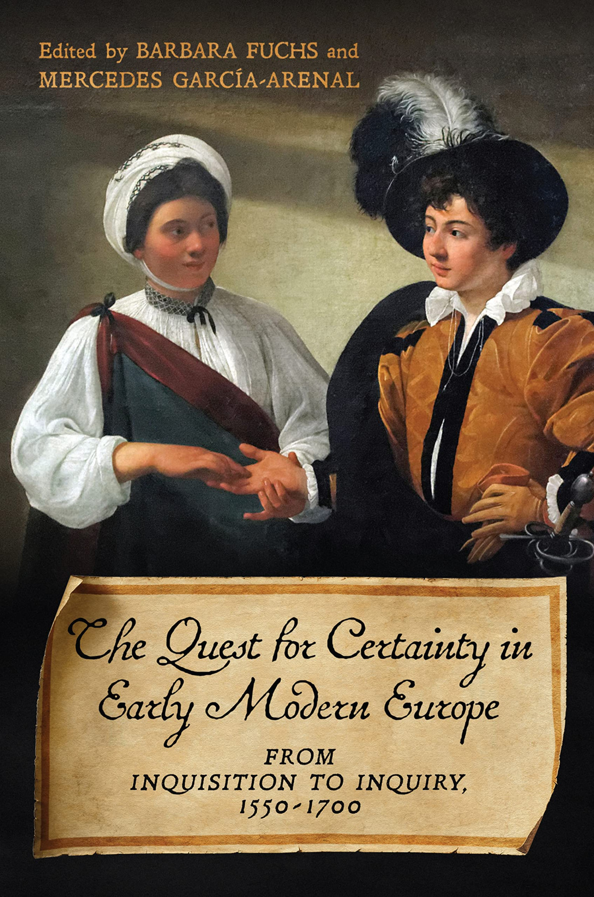 The Quest For Certainty In Early Modern Europe From Inquisition To Inquiry 15501700 Barbara Fuchs