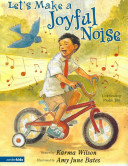 Lets Make A Joyful Noise Karma Wilson Amy June Bates