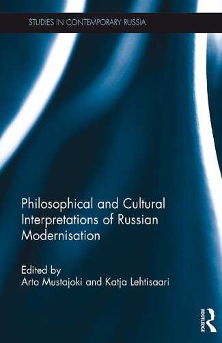 Philosophical And Cultural Interpretations Of Russian Modernisation Arto Mustajoki