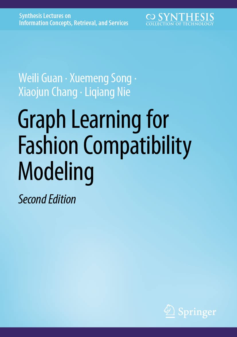 Graph Learning For Fashion Compatibility Modeling 2nd Edition Weili Guan