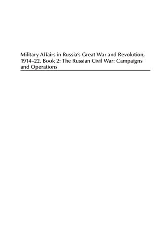Military Affairs In Russias Great War And Revolution 191422 The Russian Civil War Campaigns And Operations David R Stone Jonathan D