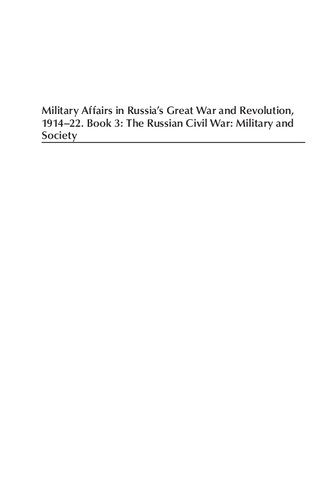 Military Affairs In Russias Great War And Revolution 191422 Book 3 The Russian Civil War Military And Society David R Stone