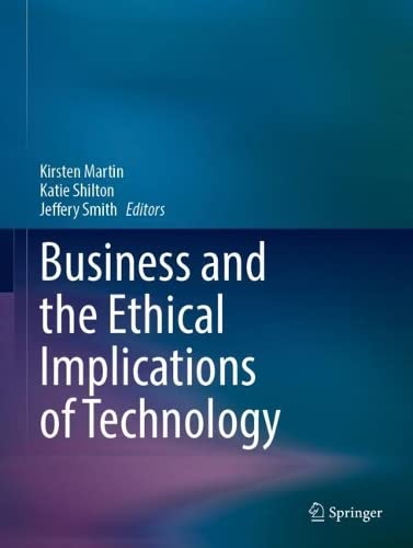 Business And The Ethical Implications Of Technology Kirsten Martin