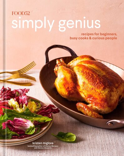 Food52 Simply Genius Recipes For Beginners Busy Cooks Curious People A Cookbook Kristen Miglore