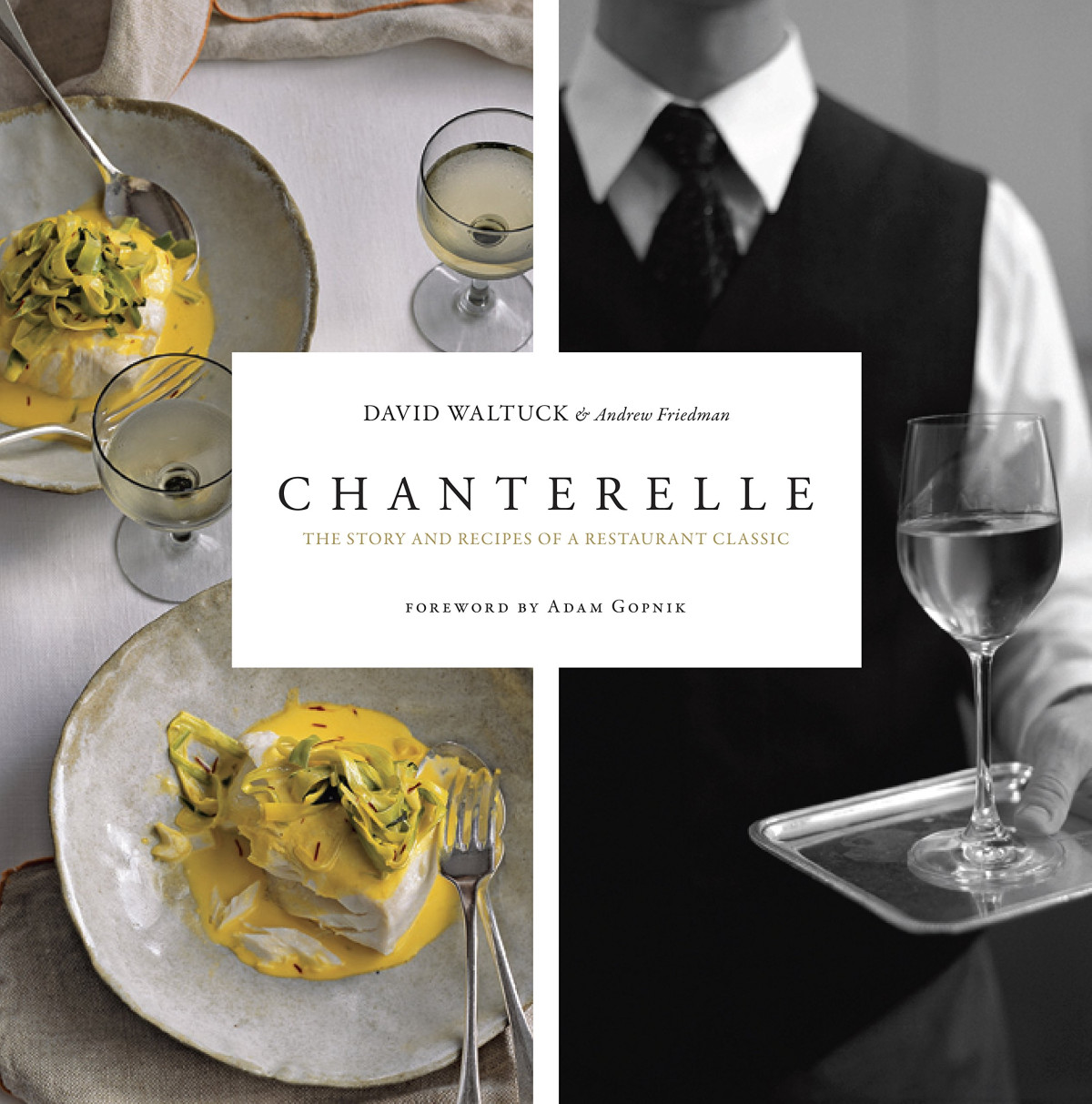 Chanterelle The Story And Recipes Of A Restaurant Classic David Waltuck Andrew Friedman