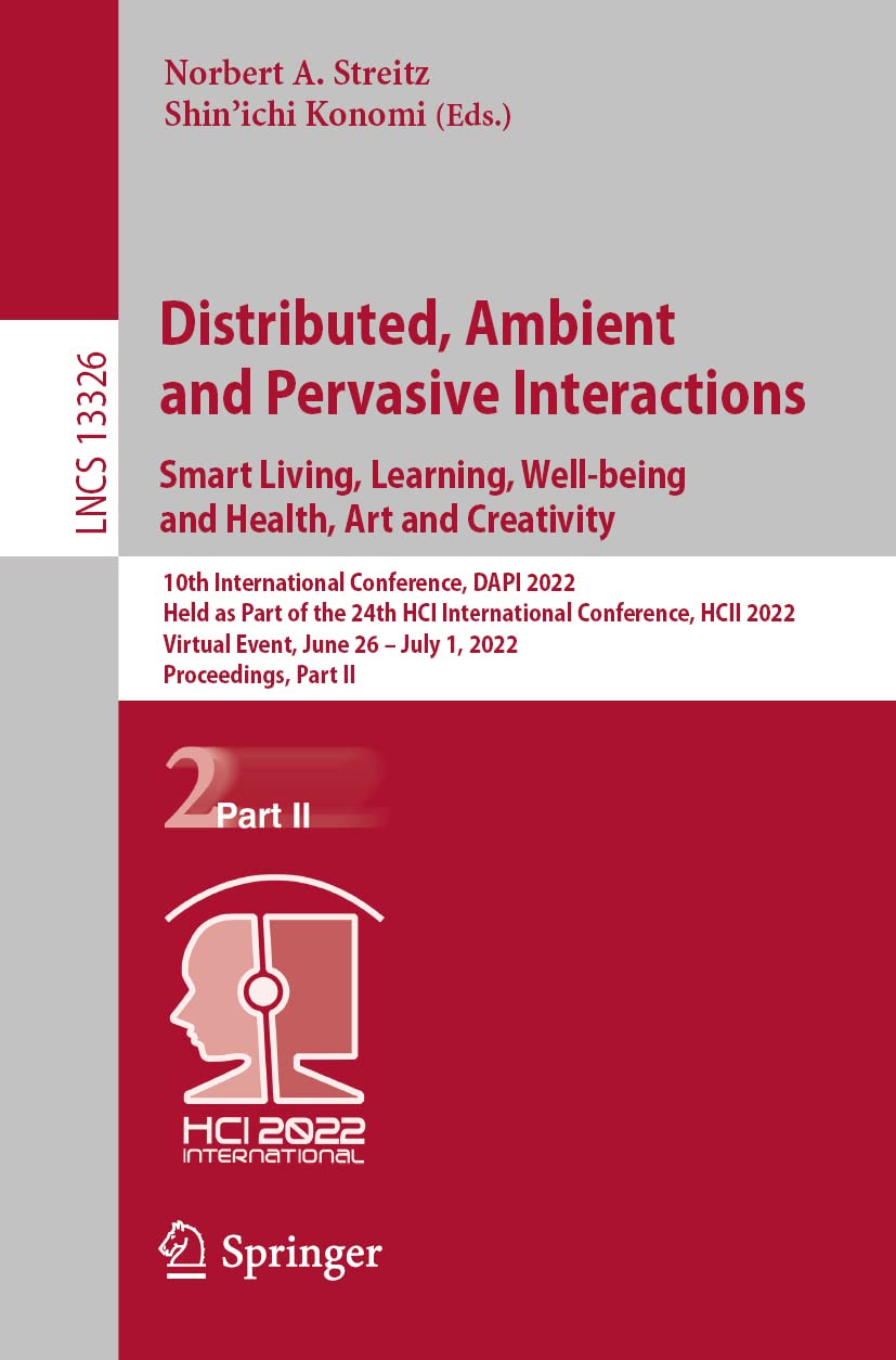 Distributed Ambient And Pervasive Interactions Smart Living Learning Wellbeing And Health Art And Creativity Norbert A Streitz