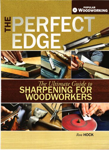 The Perfect Edge The Ultimate Guide To Sharpening For Woodworkers Ron Hock