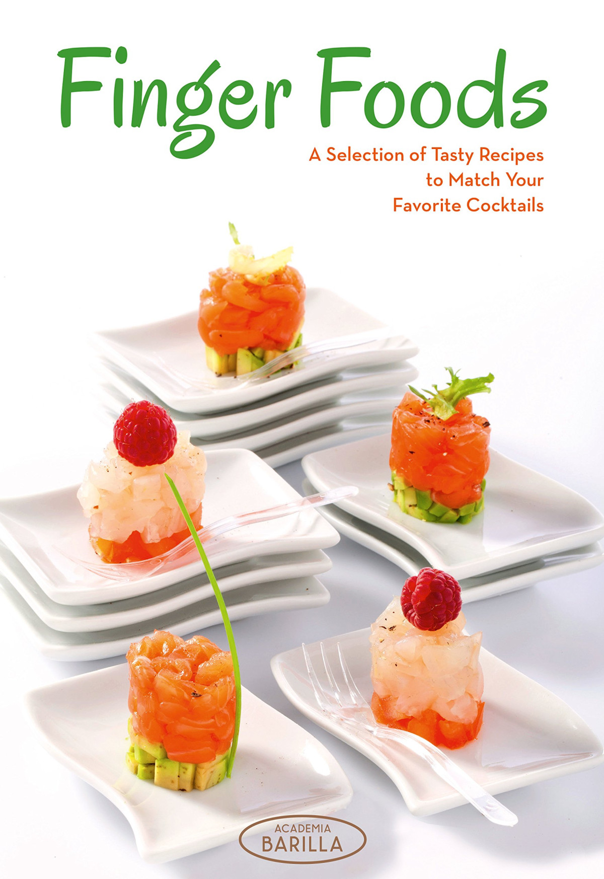 Finger Food 100 Tasty Recipes To Match Your Favorite Cocktails Mariagrazia Villa