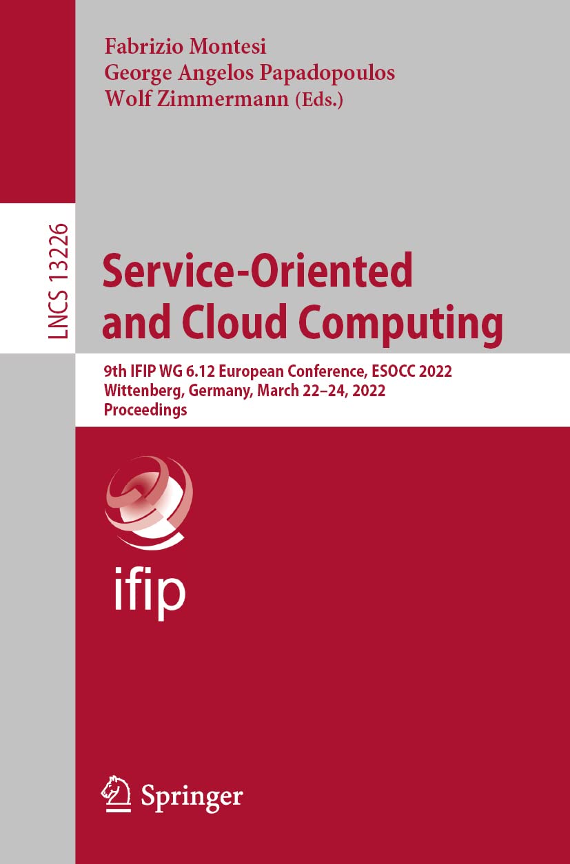 Serviceoriented And Cloud Computing 9th Ifip Wg 612 European Conference Esocc 2022 Wittenberg Germany March 2224 2022 Proceedings Fabrizio Montesi