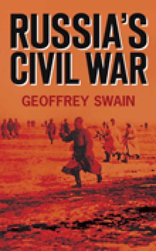 Russias Civil War Geoffrey Swain