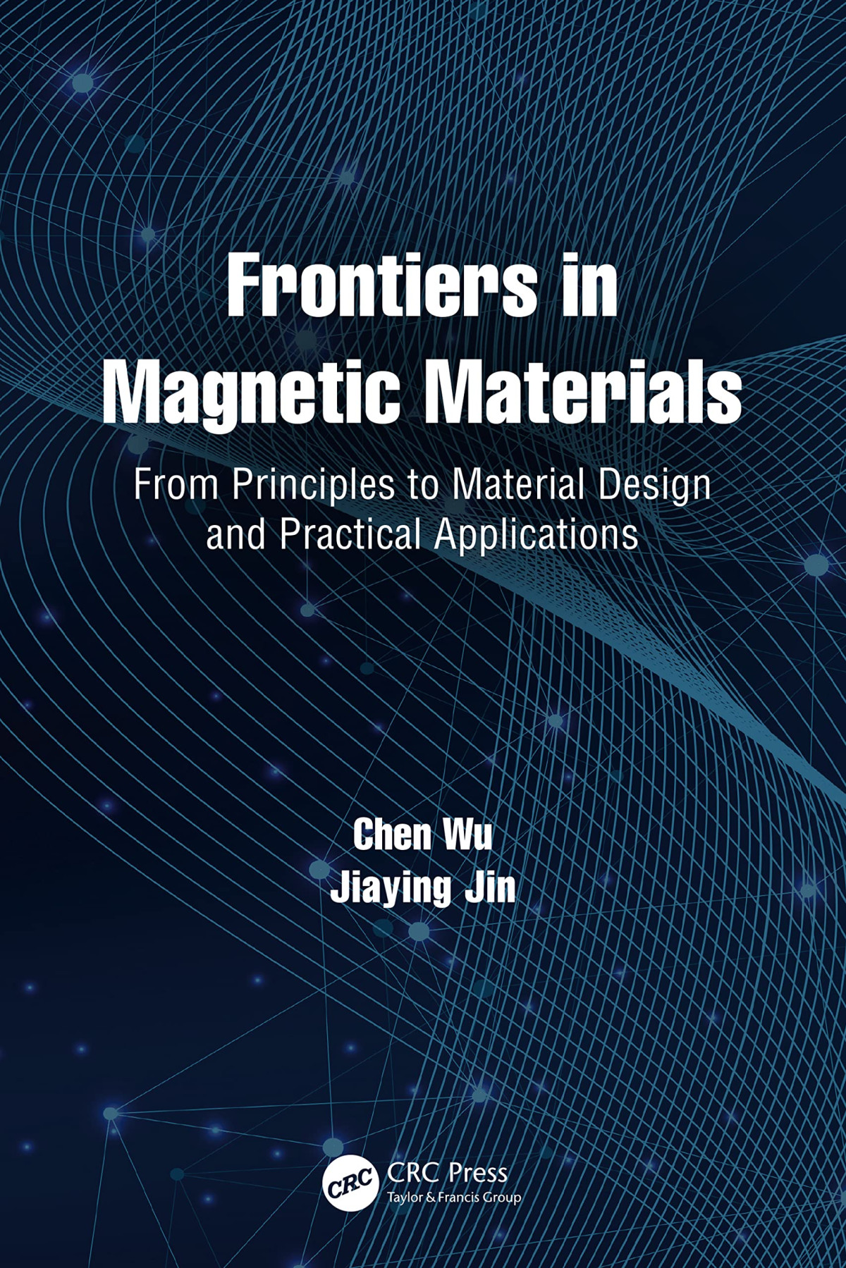 Frontiers In Magnetic Materials From Principles To Material Design And Practical Applications Chen Wu
