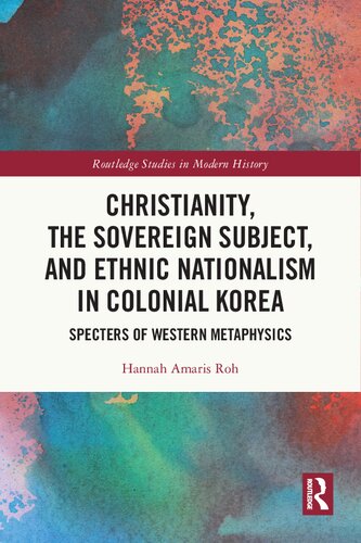 Christianity The Sovereign Subject And Ethnic Nationalism In Colonial Korea Hannah Amaris Roh