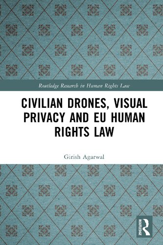 Civilian Drones Visual Privacy And Eu Human Rights Law Girish Agarwal