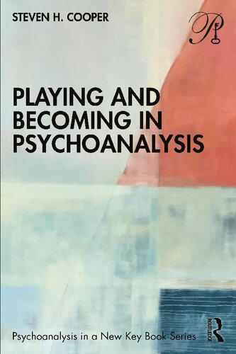 Playing And Becoming In Psychoanalysis Steven H Cooper