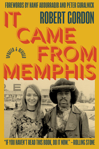 It Came From Memphis Updated And Revised 1st Edition Robert Gordon