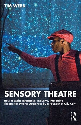 Sensory Theatre How To Make Interactive Inclusive Immersive Theatre For Diverse Audiences By A Founder Of Oily Cart Tim Webb
