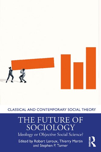 The Future Of Sociology Ideology Or Objective Social Science Robert Leroux