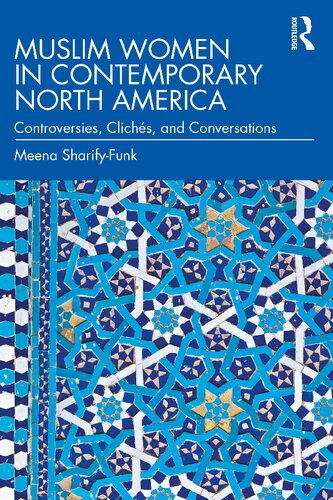 Muslim Women In Contemporary North America Controversies Clichs And Conversations Meena Sharifyfunk