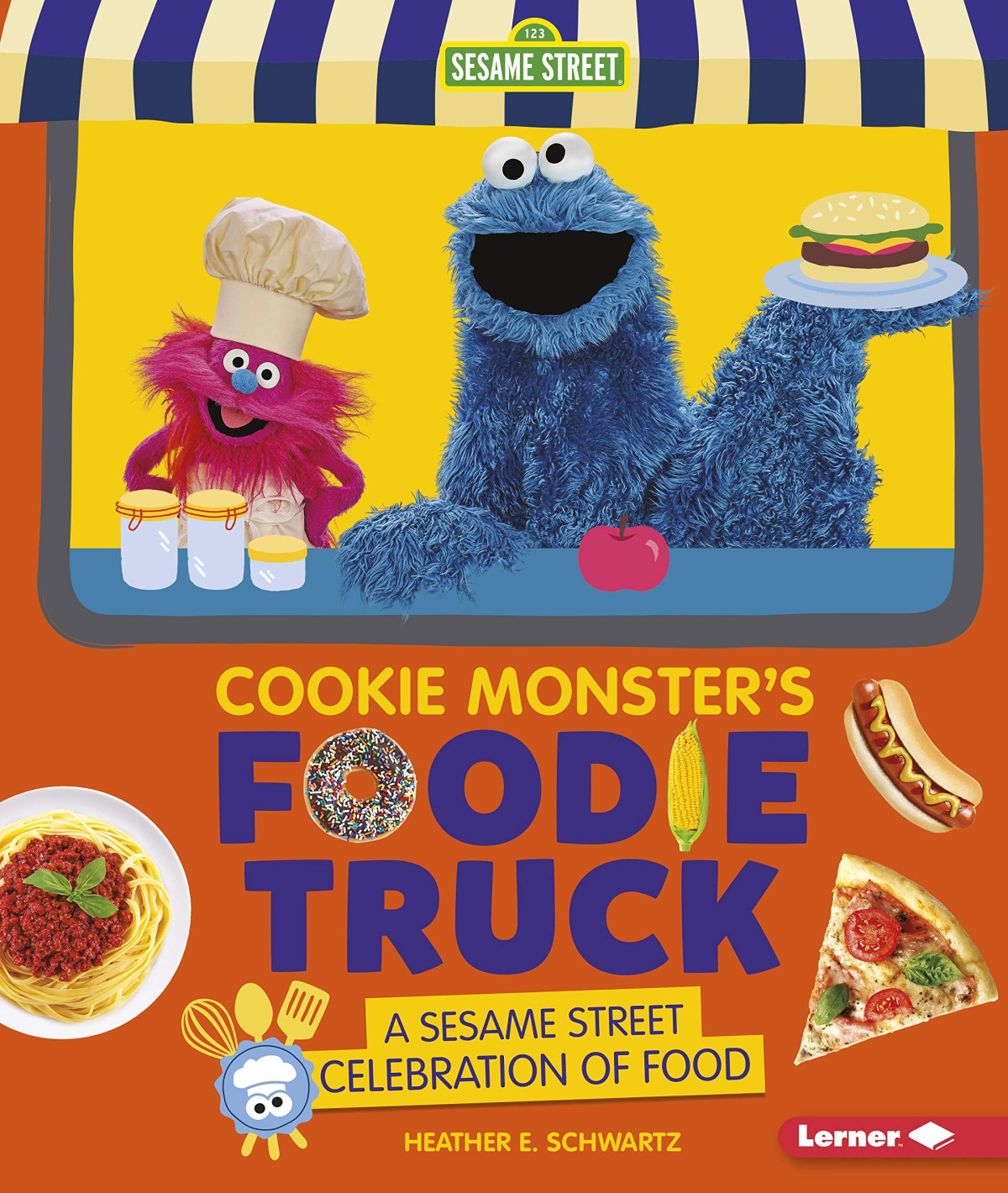 Cookie Monsters Foodie Truck A Sesame Street Celebration Of Food Media Tiein Heather E Schwartz