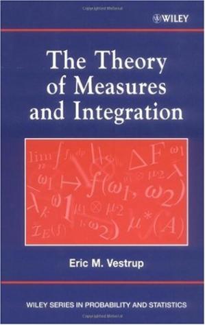 The Theory Of Measures And Integration Toc And Numbering Corrected 1st Edition Eric M Vestrup