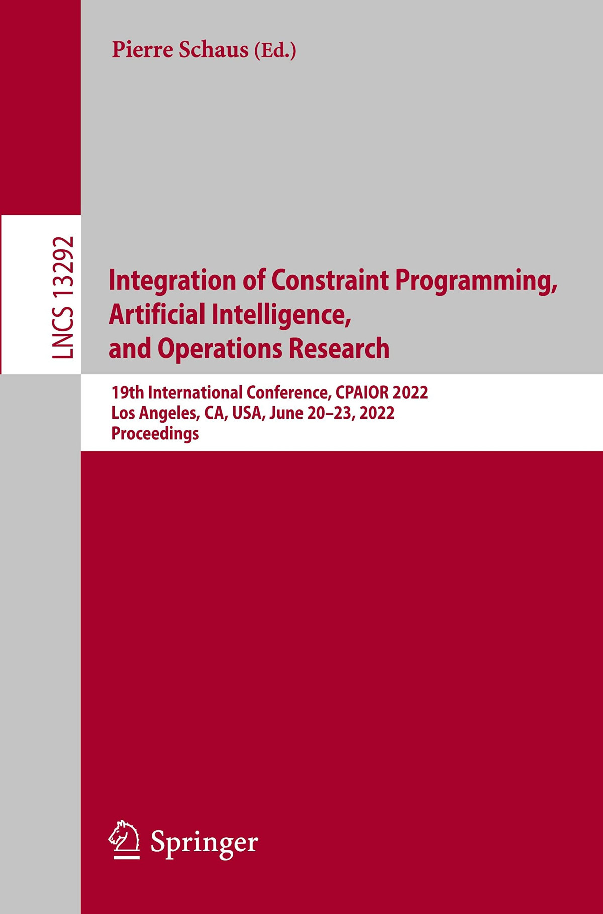 Integration Of Constraint Programming Artificial Intelligence And Operations Research 19th International Conference Cpaior 2022 Los Angeles Ca Usa June 2023 2022 Proceedings Pierre Schaus