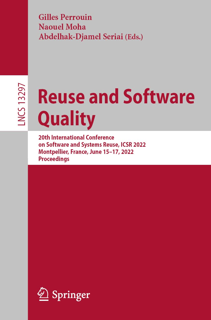 Reuse And Software Quality 20th International Conference On Software And Systems Reuse Icsr 2022 Montpellier France June 1517 2022 Proceedings Gilles Perrouin