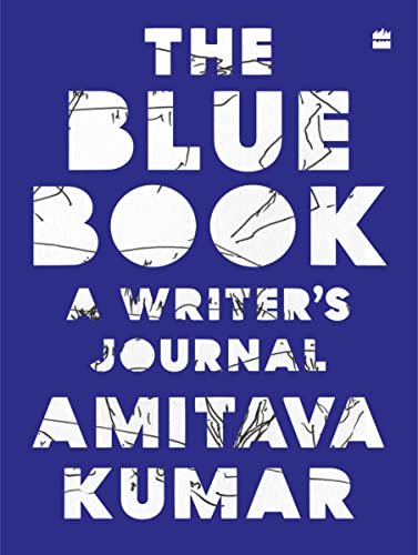 The Blue Book A Writers Journal Amitava Kumar