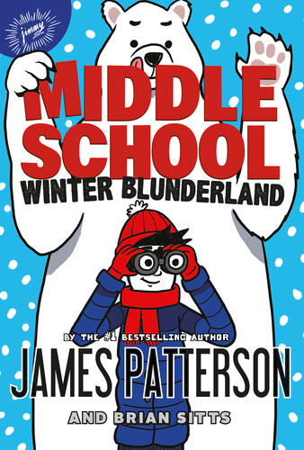 Middle School Winter Blunderland James Patterson