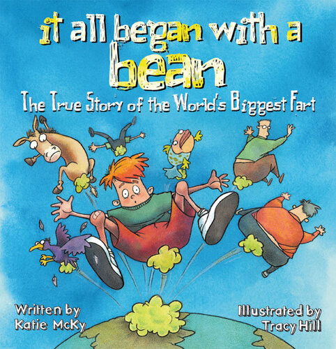 It All Began With A Bean The True Story Of The Worlds Biggest Fart Katie Mcky