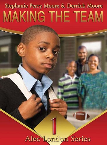 Making The Team Stephanie Perry Moore Derrick C Moore