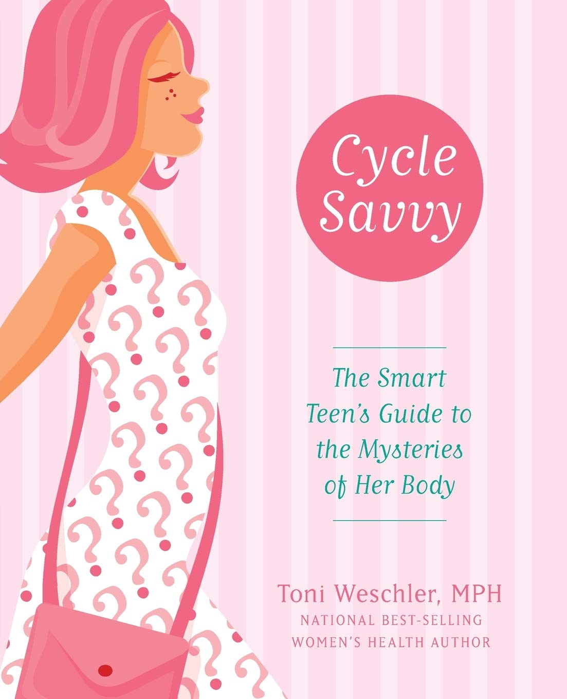 Cycle Savvy The Smart Teens Guide To The Mysteries Of Her Body Isbn9780060829643 1st Edition Toni Weschler