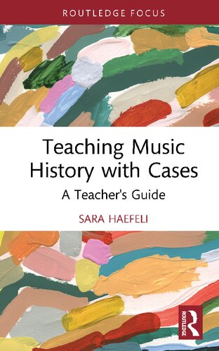 Teaching Music History With Cases Sara Haefeli