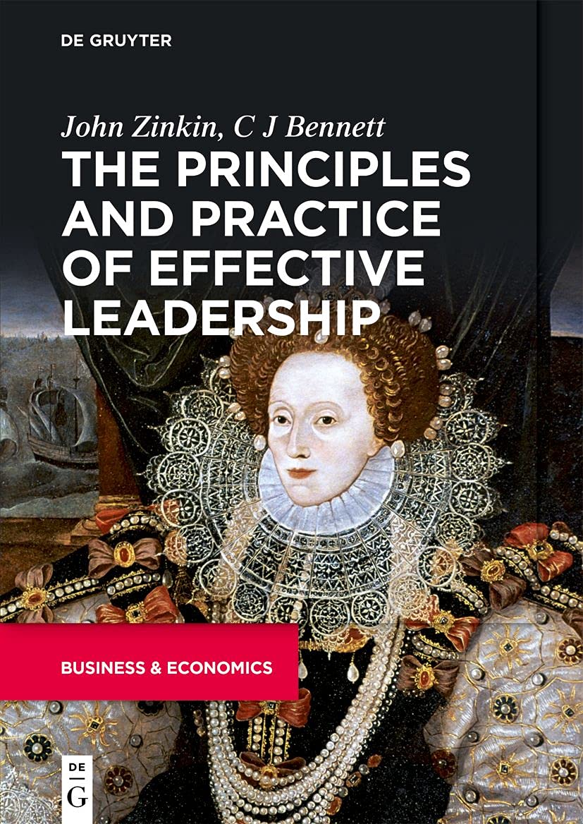 The Principles And Practice Of Effective Leadership John Zinkin