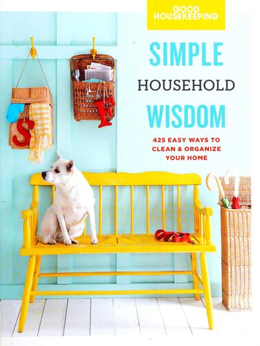 Good Housekeeping Simple Wisdom Household 425 Easy Ways To Clean Organize Your Home Good Housekeeping
