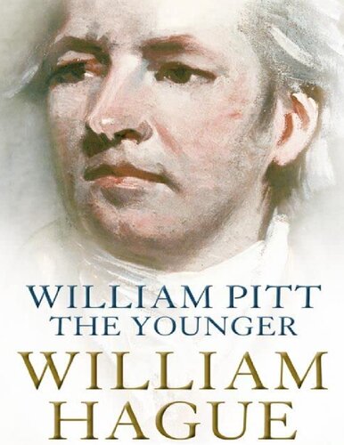 William Pitt The Younger A Biography William Hague