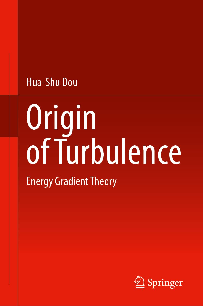 Origin Of Turbulence Energy Gradient Theory 1st Ed 2022 Huashu Dou