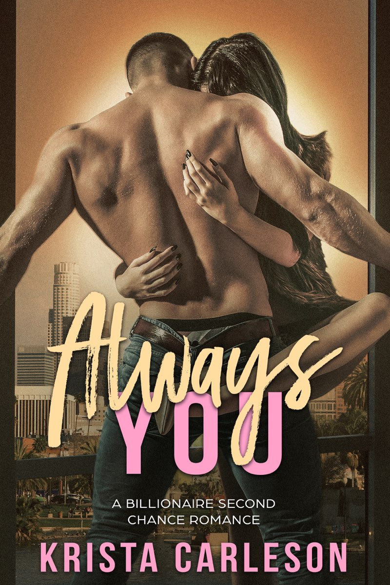 Always You A Billionaire Second Chance Romance Krista Carleson