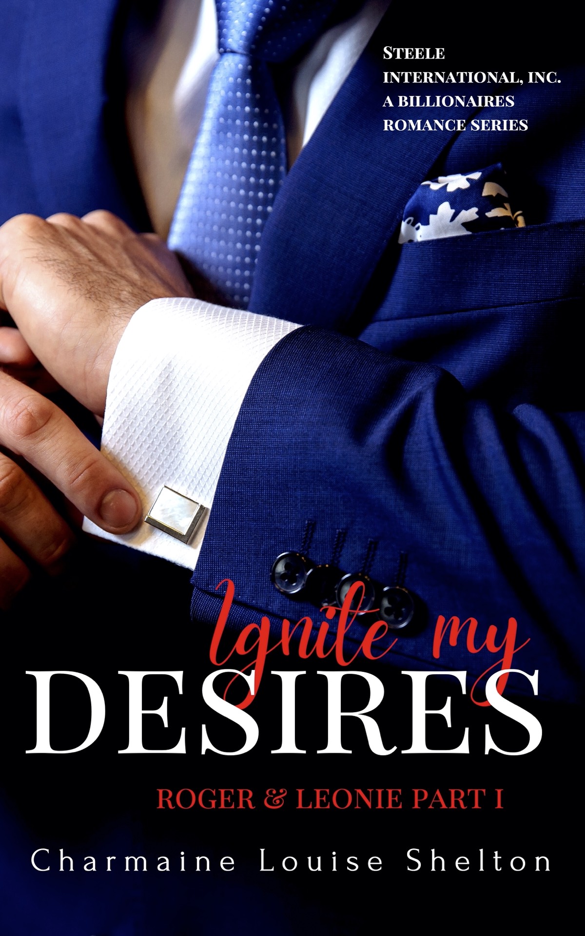 Ignite My Desires Roger Leonie Part I Charmaine Louise Shelton