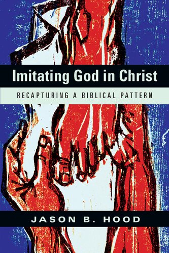 Imitating God In Christ Jason B Hood