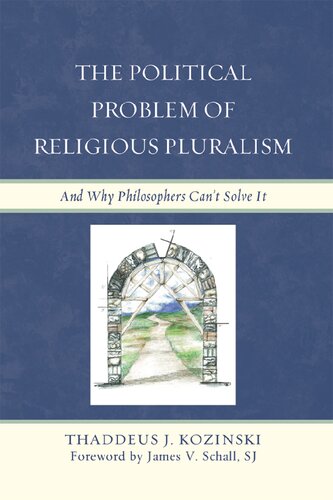 The Political Problem Of Religious Pluralism And Why Philosophers Cant Solve It Thaddeus J Kozinski