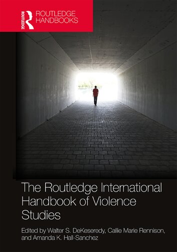 The Routledge International Handbook Of Violence Studies 1st Edition Walter Dekeseredy